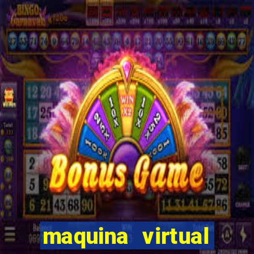 maquina virtual para jogar